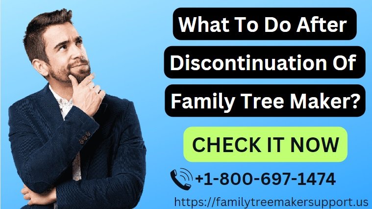 Discontinuation Of Family Tree Maker